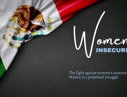 Mexico: The fight against women’s insecurity in Mexico is a perpetual struggle